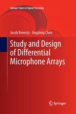 Study and Design of Differential Microphone Arrays - Benesty, Jacob, and Chen, Jingdong