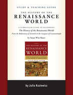 Study and Teaching Guide: The History of the Renaissance World: A Curriculum Guide to Accompany the History of the Renaissance World
