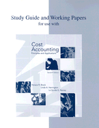 Study Guide and Working Papers for Use with Cost Accounting: Principles and Applications