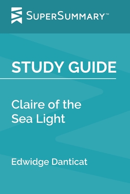 Study Guide: Claire of the Sea Light by Edwidge Danticat (SuperSummary) - Supersummary