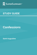 Study Guide: Confessions by Saint Augustine (SuperSummary)