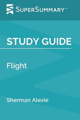Study Guide: Flight by Sherman Alexie (SuperSummary) - Supersummary