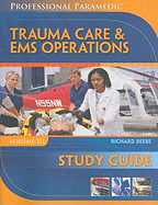 Study Guide for Beebe/Myers' Professional Paramedic, Volume III: Trauma Care & EMS Operations