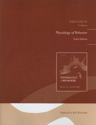 Study Guide for Carlson Physiology of Behavior - Carlson, Neil R, and Wiertelak, Eric (Prepared for publication by)