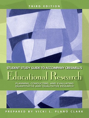 Study Guide for Educational Research: Planning, Conducting, and Evaluating Quantitative and Qualitative Research - Creswell, John W.