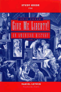 Study Guide: for Give Me Liberty! An American History, First Edition