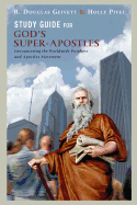 Study Guide for God's Super-Apostles: Encountering the Worldwide Prophets and Apostles Movement