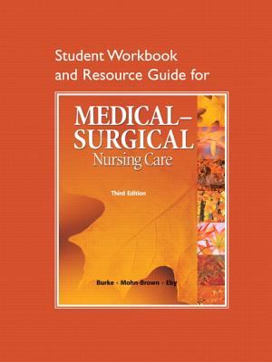 Study Guide for Medical-Surgical Nursing Care - Burke, Karen M, and Lemone, Priscilla T, and Mohn-Brown, Elaine