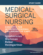 Study Guide for Medical-Surgical Nursing: Concepts for Interprofessional Collaborative Care
