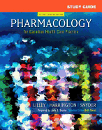 Study Guide for Pharmacology for Canadian Health Care Practice, Second Canadian Edition - Lilley, Linda Lane, PhD, RN, and Snyder, Julie S, Msn, and Swart, Beth, Mes