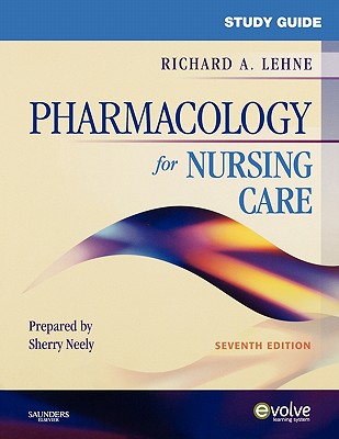 Study Guide for Pharmacology for Nursing Care - Lehne, Richard A, PhD