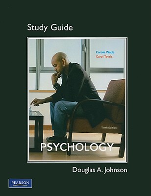Study Guide for Psychology - Wade, Carole, and Tavris, Carol, PhD, and Johnson, Douglas A
