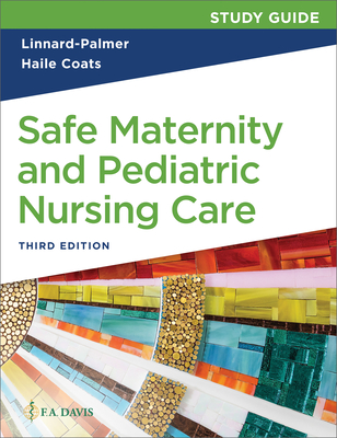 Study Guide for Safe Maternity & Pediatric Nursing Care - Linnard-Palmer, Luanne, Edd, Msn, RN, and Coats, Gloria Haile, Msn, RN, Fnp