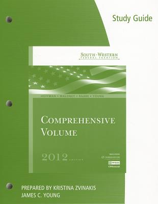 Study Guide for South-Western Federal Taxation: Comprehensive Volume - Hoffman, William H, and Maloney, David M, and Raabe, William A