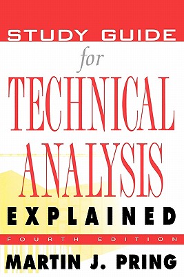 Study Guide for Technical Analysis Explained: The Successful Investor's Guide to Spotting Investment Trends and Turning Points - Pring, Martin J, and Pring Martin