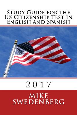 Study Guide for the Us Citizenship Test in English and Spanish: 2018 - Swedenberg, Mike