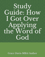 Study Guide: How I Got Over Applying the Word of God