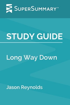 Study Guide: Long Way Down by Jason Reynolds (SuperSummary) - Supersummary