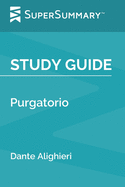 Study Guide: Purgatorio by Dante Alighieri (SuperSummary)