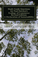 Study Guide Questions for Paul Hawken's the Ecology of Commerce Revised Edition: A Declaration of Sustainability: A Workbook to Record Your Responses to 200 Questions