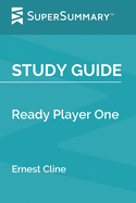 Study Guide: Ready Player One by Ernest Cline (SuperSummary)
