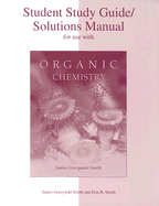 Study Guide/Solutions Manual to accompany Organic Chemistry - Smith, Janice, and Berk, Erin Smith