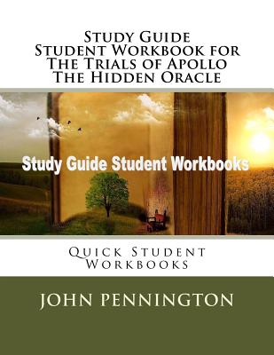Study Guide Student Workbook for The Trials of Apollo The Hidden Oracle: Quick Student Workbooks - Pennington, John