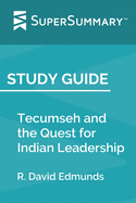 Study Guide: Tecumseh and the Quest for Indian Leadership by R. David Edmunds (SuperSummary)