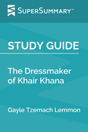 Study Guide: The Dressmaker of Khair Khana by Gayle Tzemach Lemmon (SuperSummary)