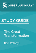 Study Guide: The Great Transformation by Karl Polanyi (SuperSummary)