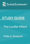 Study Guide: The Lucifer Effect by Philip G. Zimbardo (SuperSummary) - Supersummary