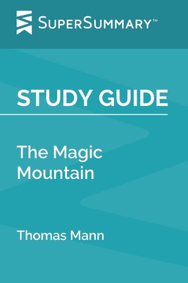 Study Guide: The Magic Mountain by Thomas Mann (SuperSummary) - Supersummary