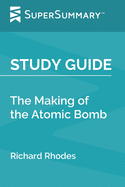 Study Guide: The Making of the Atomic Bomb by Richard Rhodes (SuperSummary)