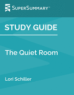 Study Guide: The Quiet Room by Lori Schiller (SuperSummary)