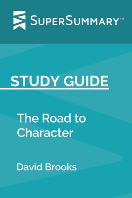 Study Guide: The Road to Character by David Brooks (SuperSummary) - Supersummary