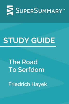 Study Guide: The Road To Serfdom by Friedrich Hayek (SuperSummary) - Supersummary