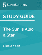 Study Guide: The Sun Is Also a Star by Nicola Yoon (SuperSummary)