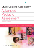 Study Guide to Accompany Advanced Pediatric Assessment, Second Edition: A Case Study and Critical Thinking Review