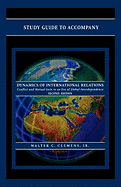 Study Guide to Accompany Dynamics of International Relations, by Walter C. Clemens Jr.