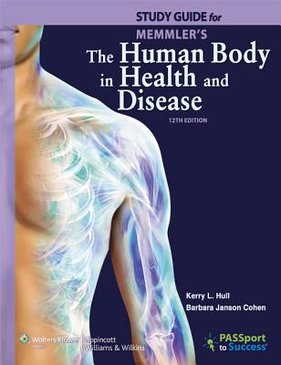 Study Guide to Accompany Memmler's the Human Body in Health and Disease - Cohen, Barbara Janson, Ba, Med, and Hull, Kerry, PhD