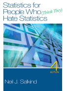 Study Guide to Accompany Neil J. Salkind s Statistics for People Who (Think They) Hate Statistics, 4th Edition