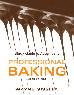 Study Guide to accompany Professional Baking, 6e - Gisslen, Wayne