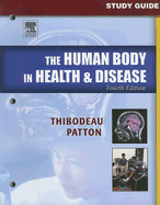 Study Guide to Accompany The "Human Body in Health and Disease" - Patton, Kevin T., Dr., Ph.D., and Thibodeau, Gary A., and Swisher, Linda