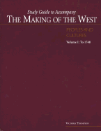 Study Guide to Accompany the Making of the West: Peoples and Cultures, Volume I: To 1740 - Hunt, and Hunt, Lynn, and Martin, Thomas R