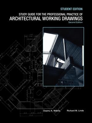 Study Guide to Accompany the Professional Practice of Architectural Working Drawings, 2e Student Edition - Wakita, Osamu A, and Linde, Richard M