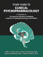Study Guide to Clinical Psychopharmacology: A Companion to the American Psychiatric Publishing Textbook of Psychopharmacology, Third Edition