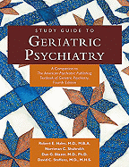 Study Guide to Geriatric Psychiatry: A Companion to the American Psychiatric Publishing Textbook of Geriatric Psychiatry