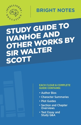 Study Guide to Ivanhoe and Other Works by Sir Walter Scott - Intelligent Education (Creator)