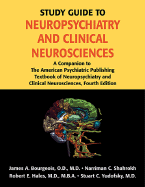 Study Guide to Neuropsychiatry and Clinical Neurosciences: A Companion to the American Psychiatric Publishing Textbook of Neuropsychiatry and Clinical Neurosciences, Fourth Edition