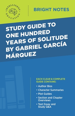 Study Guide to One Hundred Years of Solitude by Gabriel Garcia Marquez - Intelligent Education (Creator)